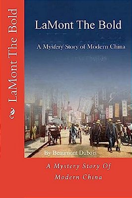 Lamont The Bold: A Mystery Story Of Modern China-..