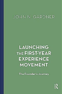 Launching The First-Year Experience Movement: The Founder's Journey-..
