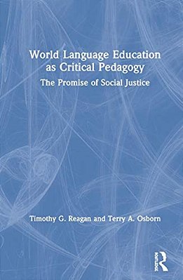 World Language Education As Critical Pedagogy: The Promise Of Social Justice-..