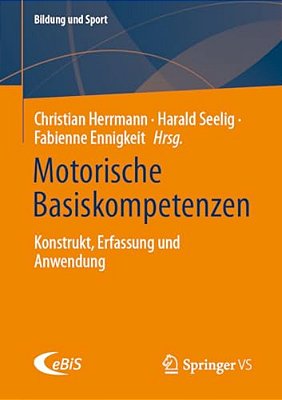 Motorische Basiskompetenzen: Konstrukt, Erfassung Und Anwendung-..