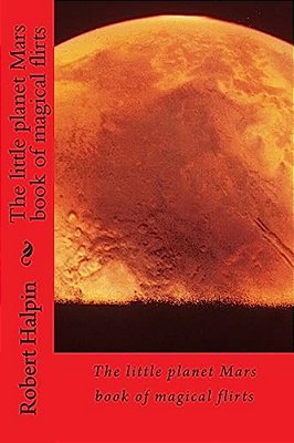 The Little Planet Mars Book Of Magical Flirts-..