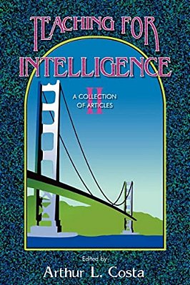 Teaching For Intelligence II: A Collection Of Articles-..