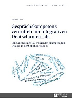 Gespraechskompetenz Vermitteln Im Integrativen Deutschunterricht: Eine Analyse Des Potenzials Des Dramatischen Dialogs In Der Sekundarstufe II-..