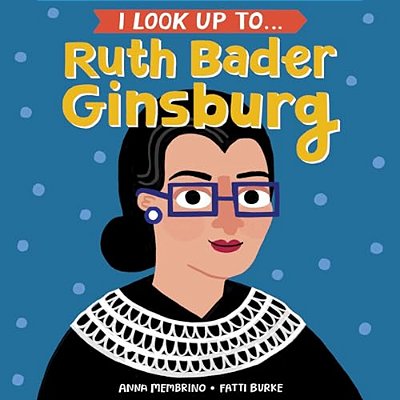 I Look Up To... Ruth Bader Ginsburg-..