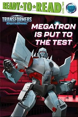 Megatron Is Put To The Test: Ready-To-read Level 2-..