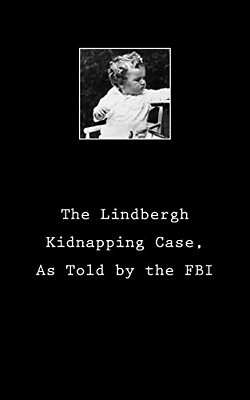 The Lindbergh Kidnapping Case, As Told By The Fbi-..