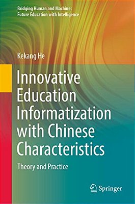 Innovative Education Informatization With Chinese Characteristics: Theory And Practice-..