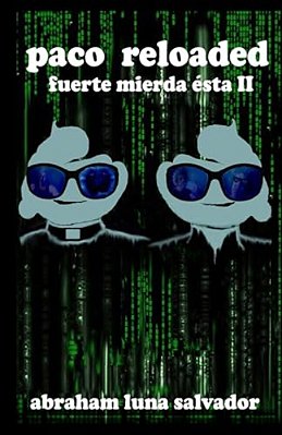 Paco Reloaded: Fuerte Mierda Ésta II-..