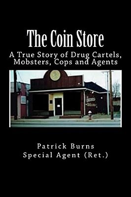 The Coin Store: A True Story Of Drug Cartels, Mobsters, Cops And Agents-..