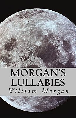 Morgan's Lullabies: Songs & Lullabies For Daddy To Sing, When Mommy Is Not Around!!!!-..