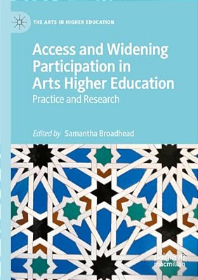 Access And Widening Participation In Arts Higher Education: Practice And Research-..