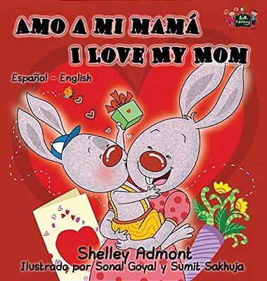 Amo A Mi Mamá I Love My Mom: Spanish English Bilingual Edition-..