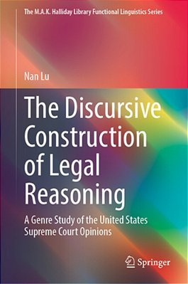 The Discursive Construction Of Legal Reasoning: A Genre Study Of The United States Supreme Court Opinions-..