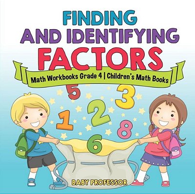 Finding And Identifying Factors - Math Workbooks Grade 4 Children's Math Books-..