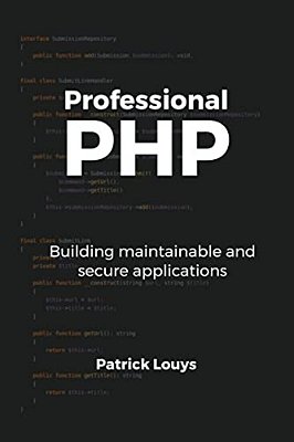 Professional Php: Building Maintainable And Secure Applications-..