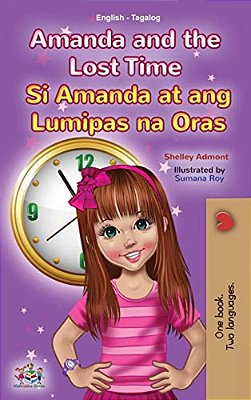 Amanda And The Lost Time (English Tagalog Bilingual Book For Kids): Filipino Children's Book-..