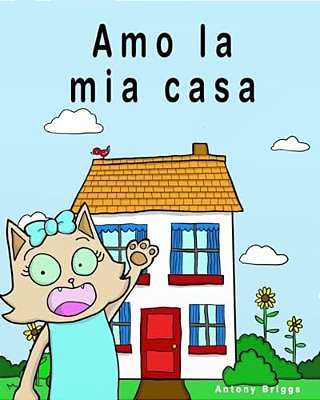 Amo La Mia Casa: Libro Illustrato Per Bambini - Edizione Italiana-..