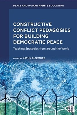 Constructive Conflict Pedagogies For Building Democratic Peace: Teaching Strategies From Around The World-..