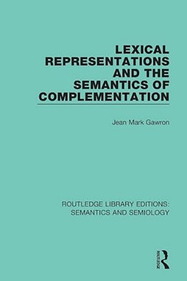 Lexical Representations And The Semantics Of Complementation-..