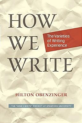 How We Write: The Varieties Of Writing Experience-..