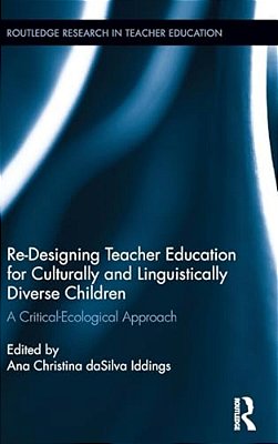 Re-Designing Teacher Education For Culturally And Linguistically Diverse Students: A Critical-Ecological Approach-..