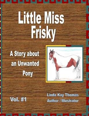 Little Miss Frisky: A Story About An Unwanted Pony-..