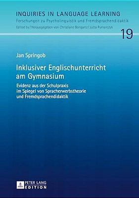 Inklusiver Englischunterricht Am Gymnasium: Evidenz Aus Der Schulpraxis Im Spiegel Von Spracherwerbstheorie Und Fremdsprachendidaktik-..