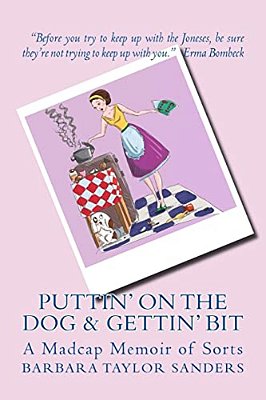 Puttin' On The Dog & Gettin' Bit: My Madcap Memoir-..