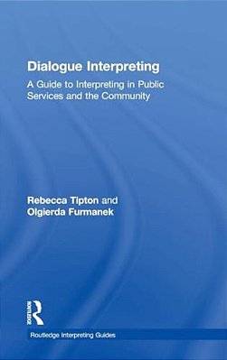 Dialogue Interpreting: A Guide To Interpreting In Public Services And The Community-..