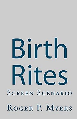 Birth Rites: Screen Scenario-..