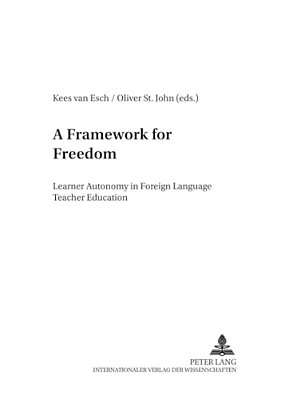 A Framework For Freedom: Learner Autonomy In Foreign Language Teacher Education-..