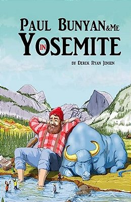 Paul Bunyan And Me In Yosemite: The Jr Ranger Adventures-..