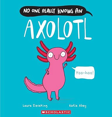 No One Really Knows An Axolotl-..