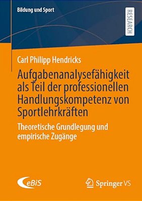 Aufgabenanalysefähigkeit Als Teil Der Professionellen Handlungskompetenz Von Sportlehrkräften: Theoretische Grundlegung Und Empirische Zugänge-..
