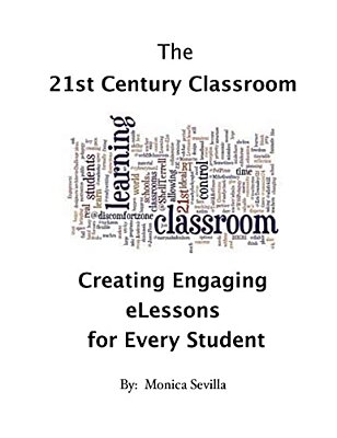 The 21St Century Classroom: Creating Engaging Elessons For Every Student-..