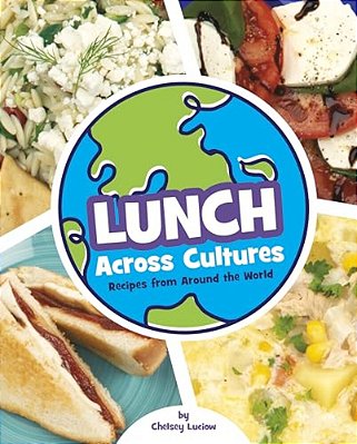 Lunch Across Cultures: Recipes From Around The World-..