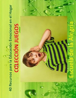 40 Recursos Para La Educacion Emocional En El Hogar: Coleccion Juegos-..