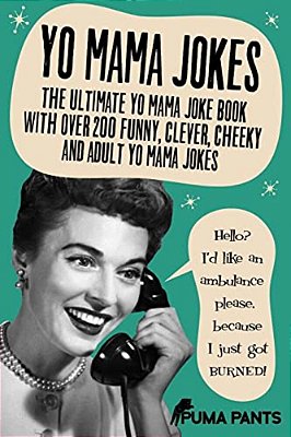 Yo Mama Jokes: The Ultimate Yo Mama Joke Book With Over 200 Funny, Clever, Cheeky And Adult Yo Mama Jokes-..