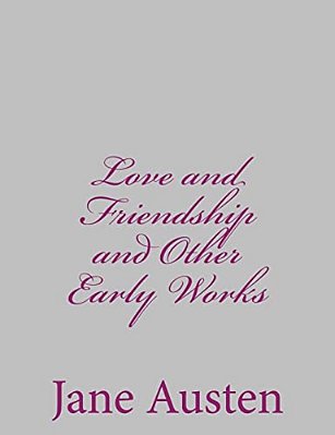 Love And Friendship And Other Early Works-..