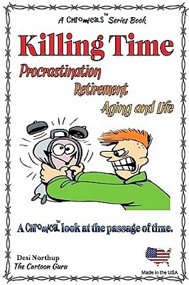 Killing Time -- Proscratination, Retirement, Aging And Life: Jokes And Cartoons In Black & White-..