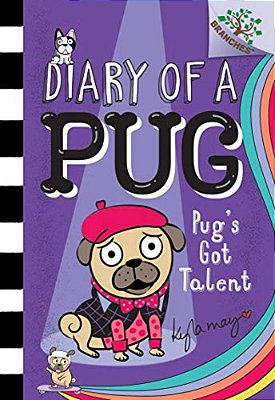 Pug's Got Talent: A Branches Book (Diary Of A Pug #4): Volume 4-..