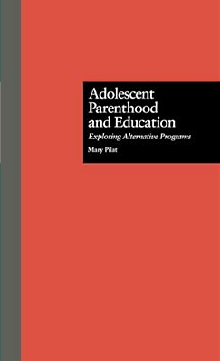 Adolescent Parenthood And Education: Exploring Alternative Programs-..