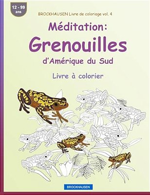Brockhausen Livre De Coloriage Vol. 4 - Méditation: Grenouilles D'Amérique Du Sud: Livre À Colorier-..