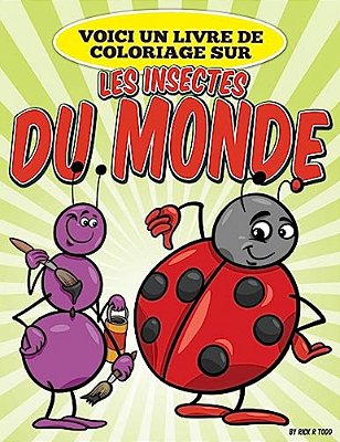 Voici Un Livre De Coloriage Sur Les Insectes Du Monde-..