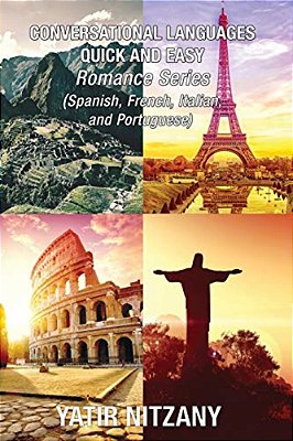 Conversational Languages Quick And Easy - Romance Languages: Conversational French, Conversational Italian, Conversational Spanish, Conversational Por-..