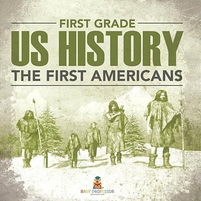 First Grade US History: The First Americans-..