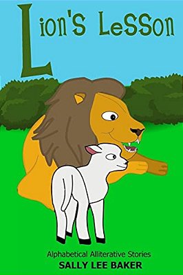 Lion's Lesson: A Fun Read Aloud Illustrated Tongue Twisting Tale Brought To You By The Letter "L". -..