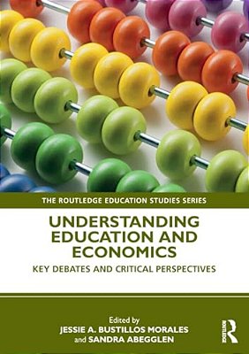 Understanding Education And Economics: Key Debates And Critical Perspectives-..