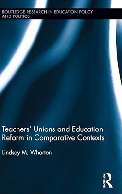 Teachers' Unions And Education Reform In Comparative Contexts-..