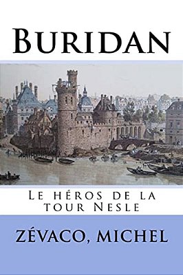 Buridan: Le Héros De La Tour Nesle-..